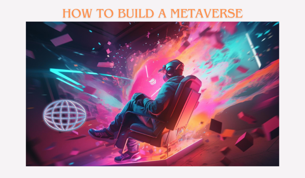 How to build a metaverse